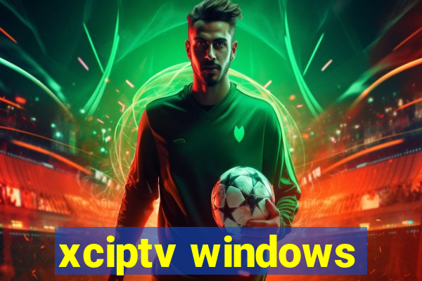xciptv windows